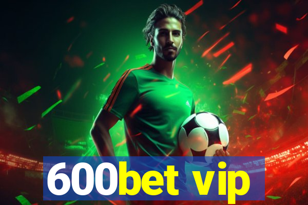600bet vip
